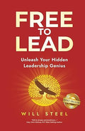 Free To Lead: Unleash Your Hidden Leadership Genius