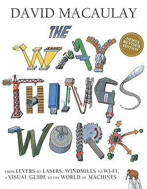The Way Things Work: Newly Revised Edition: The Ultimate Guide to How Things Work