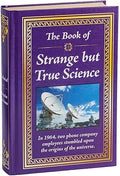 The Book of Strange but True Science: Big Book of Amazing Discoveries, Weird Experiments & Mind-Blowing Facts